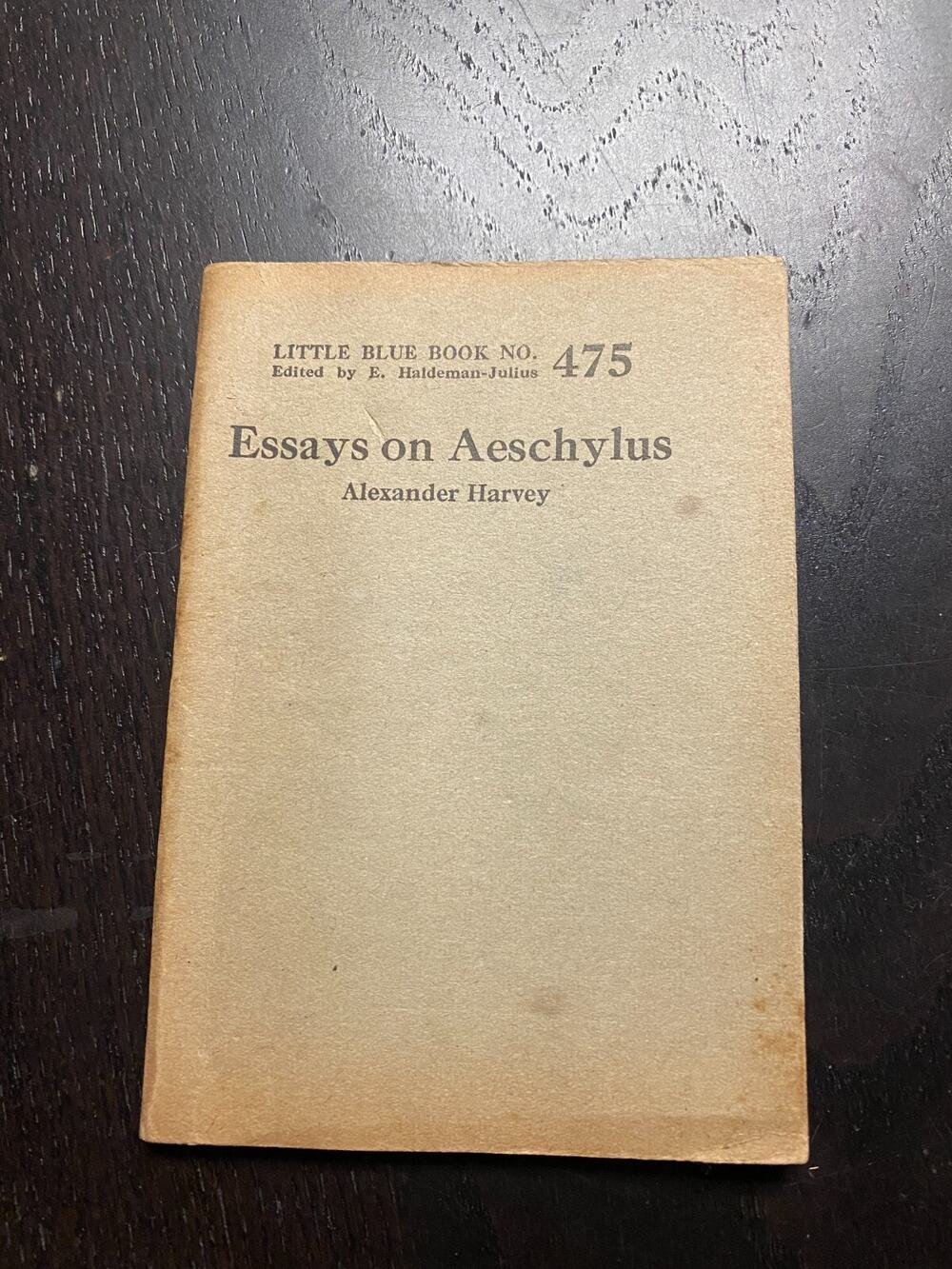 Little Blue Book No. 475 Essays On Aeschylus Alexander Harvey Vintage